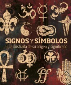Signos Y Simbolos: Guia Ilustrada De Su Origen Y Significado
