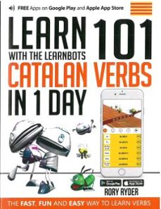 Learn 101 Catalan Verbs In 1 Day: With The Learnbots