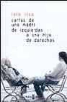 Cartas De Una Madre De Izquierdas A Una Hija De Derechas