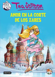 Tea Stilton 21. Amor En La Corte De Los Zares
