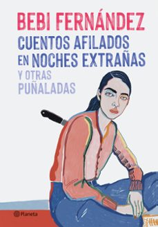 Cuentos Afilados En Noches Extrañas Y Otras Puñaladas