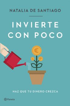 Invierte Con Poco: Haz Que Tu Dinero Crezca