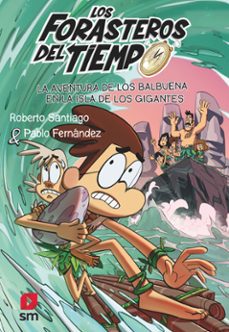 Forasteros Del Tiempo 14: La Aventura De Los Balbuena En La Isla De Los Gigantes