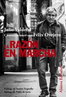 La Razon En Marcha: Conversaciones Con Felix Ovejero
