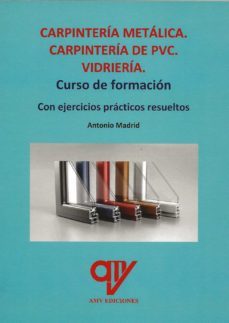 Carpinteria Metalica. Carpinteria De Pvc. Vidrieria. Curso De Formacion