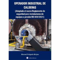 Operador Industrial De Calderas (Adaptado Al Nuevo Reglamento De Seguridad De Equipos A Presión Rd 809/2021)
