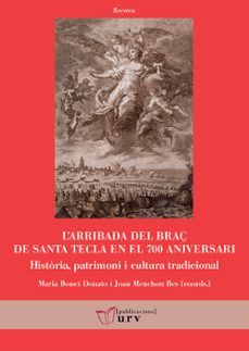 L Arribada Del Braç De Santa Tecla En El 700 Aniversari (Edición En Catalán)