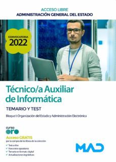 Tecnico Auxiliar De Informatica De La Administración General Del Estado (Turno Libre). Temario Y Test Bloque I: Organizacion Del Estado Y Administracion Electronica