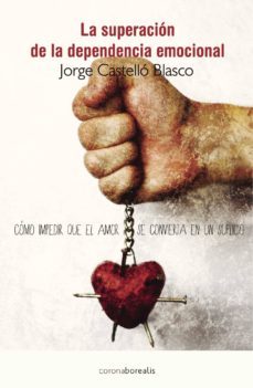 La Superacion De La Dependencia Emocional