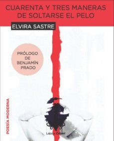 Cuarenta Y Tres Maneras De Soltarse El Pelo (Prólogo De Benjamin Prado)