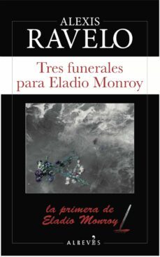 Tres Funerales Para Eladio Monroy (Serie Eladio Monroy 1)