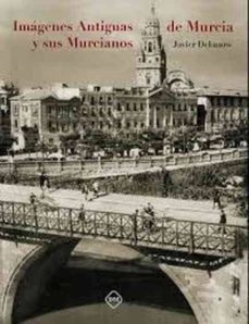 Imágenes Antiguas De Murcia Y Sus Murcianos