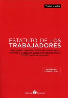 Estatuto De Los Trabajadores .Real Decreto Legislativo 2/2015, De 23 De Octubre, Conforme A La Redacción Dada Por El Real Decreto Ley 32/2021, De 28 De Diciembre