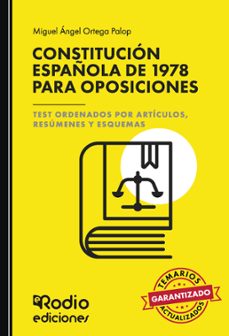 Constitución Española De 1978 Para Oposiciones. Test Ordenados Po R Artículos, Resúmenes Y Esquemas