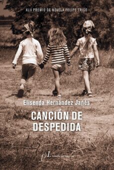 Cancion De Despedida (Xlii Premio De Novela Felipe Trigo)