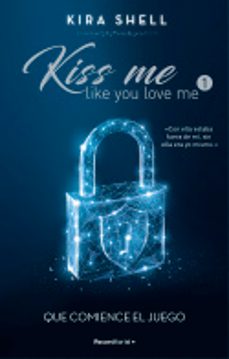 Que Comience El Juego (Kiss Me Like You Love Me 1)