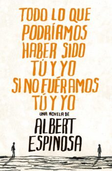 Todo Lo Que Podriamos Haber Sido Tu Y Yo Si No Fueramos Tu Y Yo