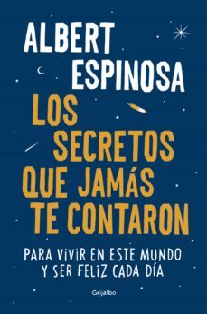 Los Secretos Que Jamas Te Contaron: Para Vivir En Este Mundo Y Ser Feliz Cada Dia