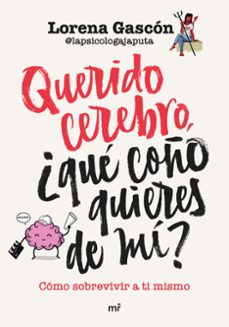 Querido Cerebro, ¿Que Coño Quieres De Mí?