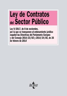 Ley De Contratos Del Sector Publico: Ley 9/2017, De 8 De Noviembre, Por La Que Se Transponen Elordenamiento Juridico Español Las Directivas Del Parlamento Europeo Y Del Consejo 2014/