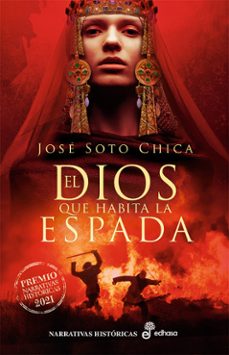 El Dios Que Habita La Espada (Iv Premio Narrativas Historicas 202 1)