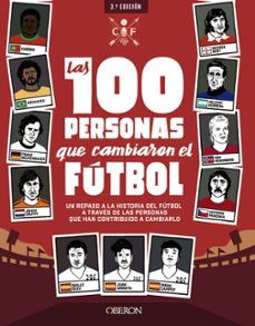 Las 100 Personas Que Cambiaron El Futbol (Libros Singulares)