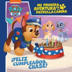 ¡Feliz Cumpleaños, Chase! (Mi Primera Aventura Con La Patrulla Canina Paw Patrol)