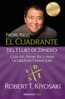 El Cuadrante Del Flujo De Dinero: Guia Del Padre Rico Para La Libertad Financiera