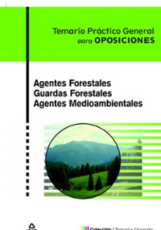 Agentes Forestales. Guardas Forestales. Agentes Medioambientales. Temario Practico General Para Oposiciones