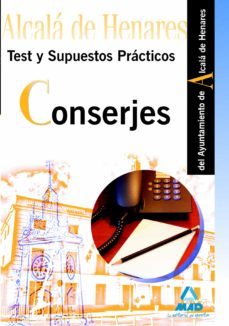 Conserjes Del Ayuntamiento De Alcala De Henares. Test Y Supuestos Practicos