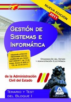 Cuerpo De Gestion De Sistemas E Informatica De La Administracion Del Estado. Temario Y Test Del Bloque I: Organizacion Del Estado Y Administracion Electronica