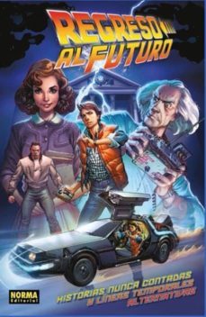 Regreso Al Futuro: Historias Nunca Contadas Y Lineas Temporales Alternativas