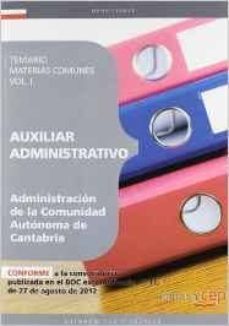 Auxiliar Administrativo De La Administración De La Comunidad Autónoma De Cantabria. Temario Materias Comunes Vol. I.