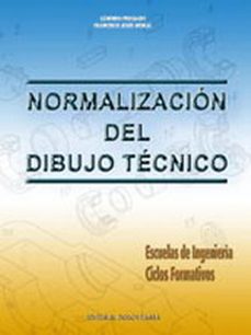 Normalizacion Del Dibujo Tecnico: Escuelas De Ingenieria. Ciclos Formativos
