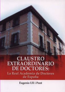 Claustro Extraordinario De Doctores: La Real Academia De Doctores De España
