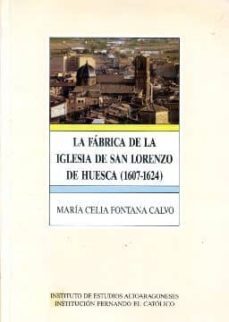 La Fabrica De La Iglesia En San Lorenzo De Huesca (1607-1624