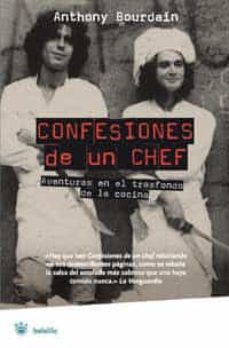 Confesiones De Un Chef: Aventuras En El Trasfondo De La Cocina