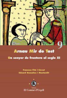 Arnau Mir De Tost: Un Senyor De La Frontera Al Segle Xviii (Edición En Catalán)
