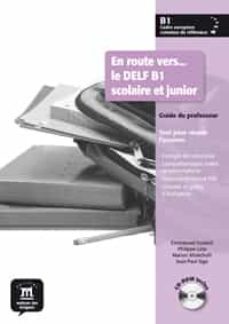 En Route Vers Le Delf B1 Scolaire Et Junior Cdrom Guide Pedagogiq Ue (Edición En Francés)