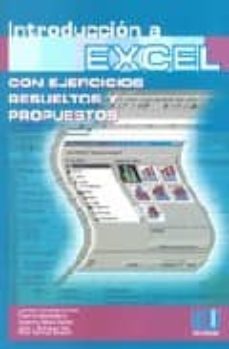 Introduccion A Excel: Con Ejercicios Resueltos Y Propuestos