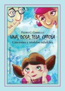 Una, Dola, Tela, Catola. Canciones Y Retahilas