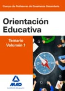 Cuerpo De Profesores De Enseñanza Secundaria: Orientacion Educativa: Temario Volumen 1
