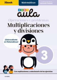 Aula Matematicas: Cuaderno De Operaciones Y Problemas 3: Multiplicaciones Y Divisiones