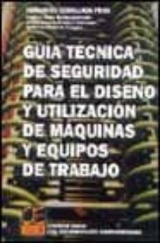 Guia Tecnica De Seguridad Para El Diseño Y Utilizacion De Maquina S Y Equipos De Trabajo