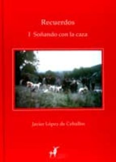 Recuerdos I: Soñando Con La Caza