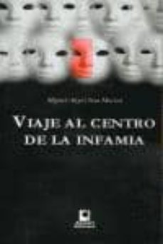 Viaje Al Centro De La Infamia