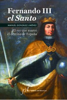 Fernando Iii El Santo (Premio De Biografias Antonio Dominguez Ortiz 2006)
