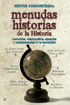 Menudas Historias De La Historia: Anecdotas, Despropositos, Algar Adas Y Mamarrachadas De La Humanidad