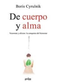De Cuerpo Y Alma: Neuronas Y Afectos: La Conquista Del Bienestar