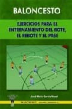 Baloncesto, Ejercicios Para El Entrenamiento Del Bote, El Rebote Y El Pase